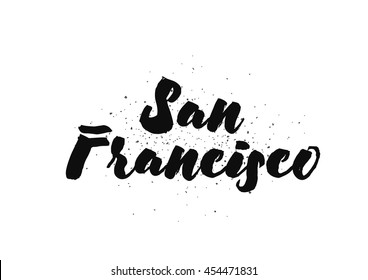 San Francisco City Typography Lettering Design. Hand Drawn Brush Calligraphy, Text For Greeting Card, T-shirt, Post Card, Poster. Isolated Vector Illustration.