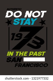 san francisco do not stay in the past,t-shirt design