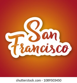 San Francisco - hand drawn lettering phrase. Sticker with lettering in paper cut style. Vector illustration.