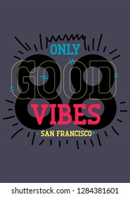 san francisco only good vibes,t-shirt design