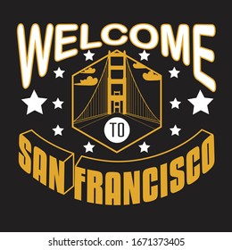 San Francisco Quotes and Slogan good for T-Shirt. Welcome To San Francisco.