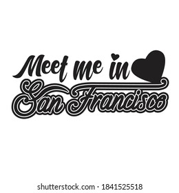 San Francisco Quotes and Slogan good for T-Shirt. Meet Me In San Francisco.