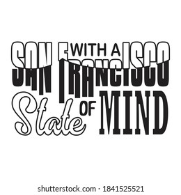San Francisco Quotes and Slogan good for T-Shirt. With A San Francisco State of Mind.