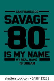 san francisco savage is my name,t-shirt design fashion vector