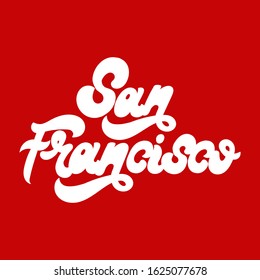 San Francisco. Vector  hand drawn  lettering  isolated. Template for card, poster, banner, print for t-shirt, label,  patch.