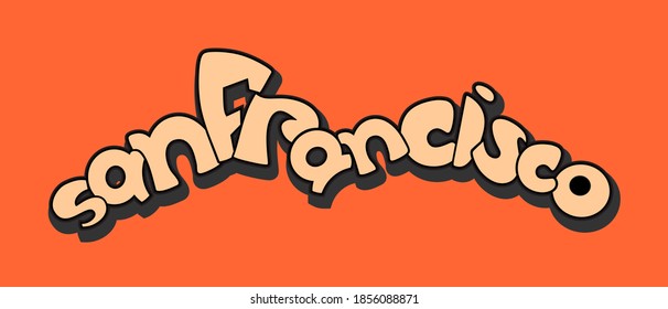 San Francisco vector text. Cartoon style hand drawn lettering. Can be used for printing on t shirt and souvenirs. Posters, banners, cards, flyers, stickers.