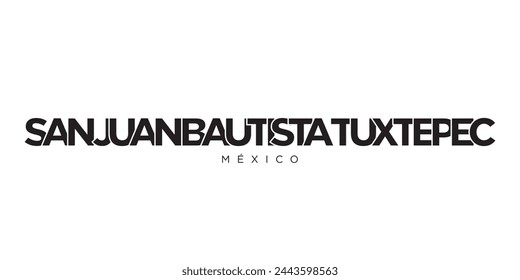 San Juan Bautista Tuxtepec in the Mexico emblem. The design features a geometric style, vector illustration with bold typography in a modern font. The graphic slogan lettering.