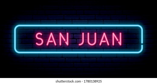 San Juan neon sign. Bright light signboard. Vector banner.