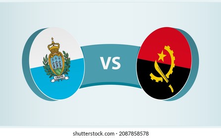 San Marino versus Angola, team sports competition concept. Round flag of countries.