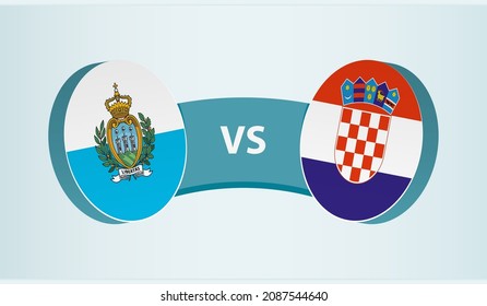 San Marino versus Croatia, team sports competition concept. Round flag of countries.