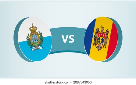 San Marino versus Moldova, team sports competition concept. Round flag of countries.