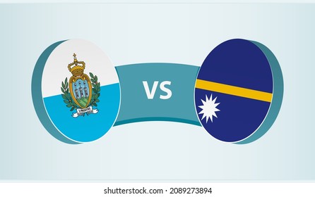 San Marino versus Nauru, team sports competition concept. Round flag of countries.