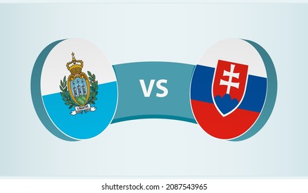 San Marino versus Slovakia, team sports competition concept. Round flag of countries.