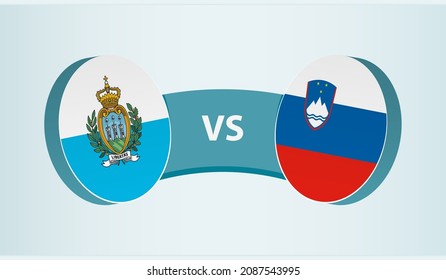 San Marino versus Slovenia, team sports competition concept. Round flag of countries.