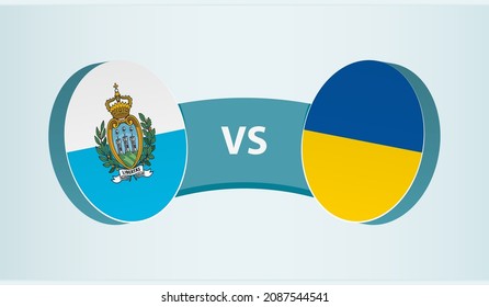 San Marino versus Ukraine, team sports competition concept. Round flag of countries.