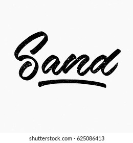 Sand. Ink hand lettering. Modern brush calligraphy. Handwritten phrase. Inspiration graphic design typography element. Cute simple vector sign.