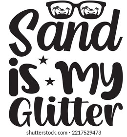 Sand is My Glitter T-shirt Design Vector File.