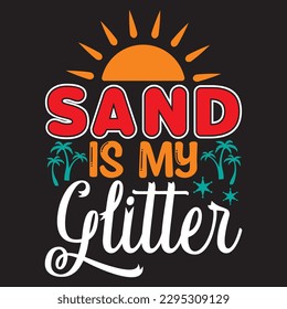 Sand is My Glitter T-shirt Design Vector File