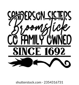 Sanderson Sisters Broomstick Co Family 0wned Since 1692, Halloween quotes SVG cut files Design svg