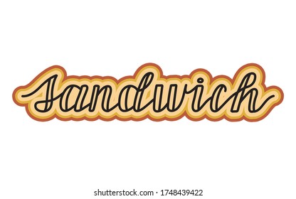 Sandwich handwritten lettering . Isolated Vector illustration