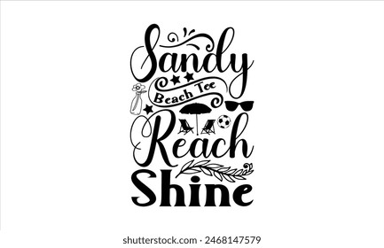 Sandy Beach Tee Reach Shine - summer T shirt Design,  Summer Chillout