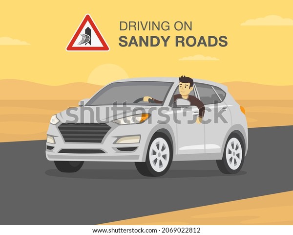 Sandy road driving tips and rules. Young driver
is driving suv car through the desert highway and looking from the
open window. Character looks out the front window. Flat vector
illustration template.