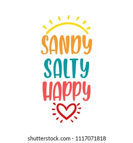 Sandy, salty, happy. Inspirational quote about summer. Modern calligraphy phrase with hand drawn sun, heart. Brush vector lettering for print, tshirt and poster. Typographic design.