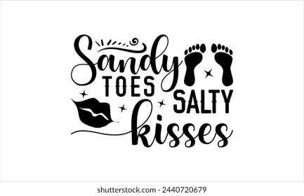 sandy toes salty kisses- summertime t shirts design,  Calligraphy t shirt design,Hand drawn lettering phrase,  Silhouette,Isolated on white background, Files for Cutting Cricut and  EPS 10