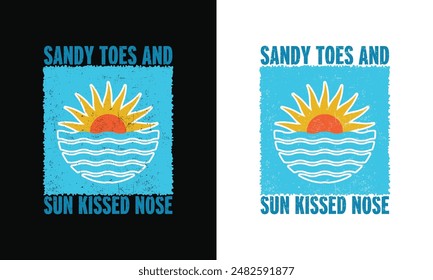 Sandy toes and sun kissed nose typography summer vector t shirt print ready design