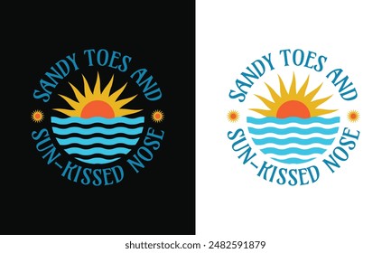 Sandy toes and sun kissed nose typography summer vector t shirt  design, print ready