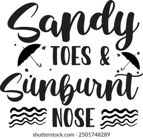 Sandy Toes Sunburnt Nose  Our t-shirt designs, are created with high-resolution, print-ready files.