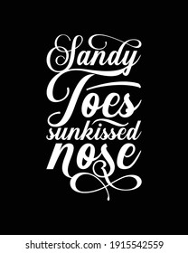 Sandy toes sunkissed nose. Hand drawn typography poster design. Premium Vector.