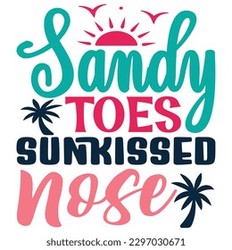 Sandy Toes Sunkissed Nose SVG Design Vector File.