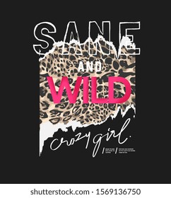 sane and wild slogan on leopard skin background for fashion print