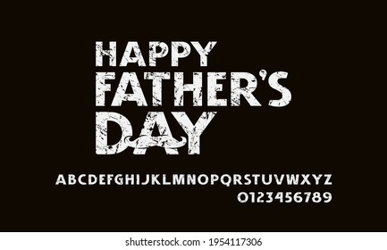 Sans serif font in classic style. Happy father's day poster. Letters and numbers with rough texture for logo and label design