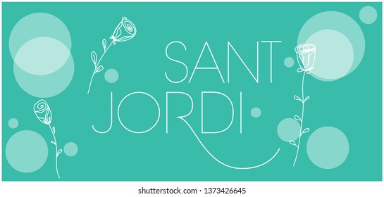 Sant Jordi or Saint George's Day -hand drawn lettering, written in Spanish, on turquoise background. Flat vector illustration with roses for design, cards, greetings, invitations, posters, prints, web