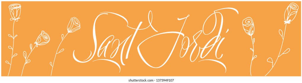 Sant Jordi or Saint George's Day - hand drawn lettering, written in Spanish on yellow background. Flat vector illustration with roses for design, cards, posters, invitations, greetings, prints, web.