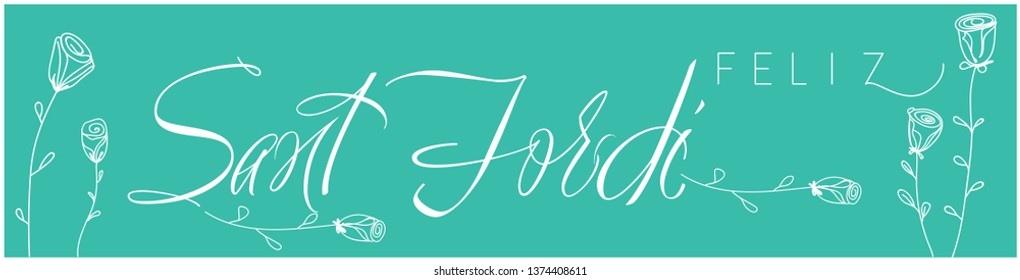 Sant Jordi or Saint George's Day - calligraphy written in Spanish on turquoise background. Flat vector illustration with roses for greetings, invitations, cards, posters, prints, banners, design, web.