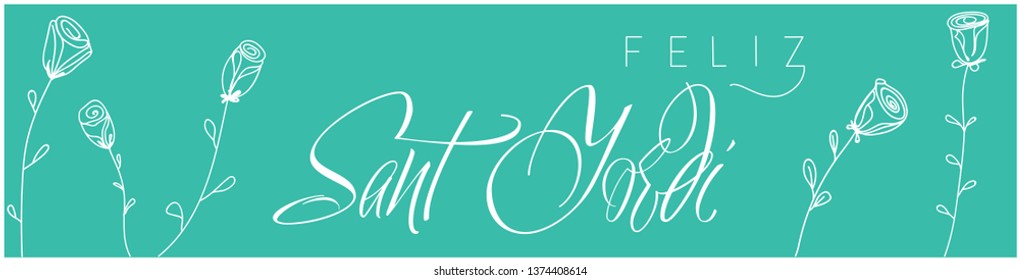 Sant Jordi or Saint George's Day - calligraphy written in Spanish on turquoise background. Flat vector illustration with roses for cards, greetings, invitations, posters, prints, banners, design, web.