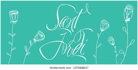 Sant Jordi or Saint George's Day - calligraphy written in Spanish on turquoise background. Flat vector illustration with roses for cards, posters, prints, invitations, greetings, banners, design, web.