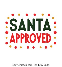 
Santa Approved  typography vector design illustration on white background