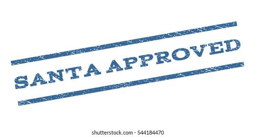 Santa Approved watermark stamp. Text caption between parallel lines with grunge design style. Rubber seal stamp with dirty texture. Vector cobalt blue color ink imprint on a white background.