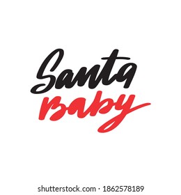 Santa baby calligraphy hand lettering with word isolated on white. Vector template for typography poster, sticker, banner, sticker, etc. 