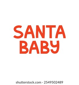 Santa baby vector lettering quote on isolated background. Christmas santa claus phrase