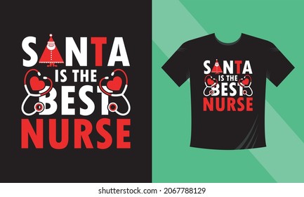 Santa is the best Nurse. Christmas t-shirt design. This design also can use in mugs, bags, stickers, backgrounds, and different print items.