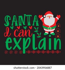 Santa I Can Explain - Christmas T-shirt Design, Vector Files.