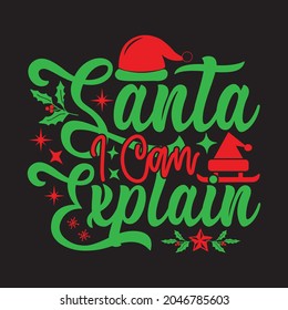 Santa I Can Explain - Christmas T-shirt Design, Vector Files.
