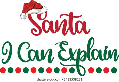 Santa i can explain, merry christmas, santa, christmas holiday, vector illustration file