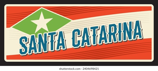 Santa Catarina sign, brazilian retro travel plate. Brazilian district travel destination plaque, states of Brazil estado metal sign with city tagline, flag. Car number or license tin plaque