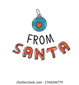 From Santa. Christmas ball inscription.
